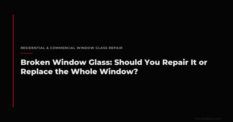 Broken Window Glass: Repair or Replace?