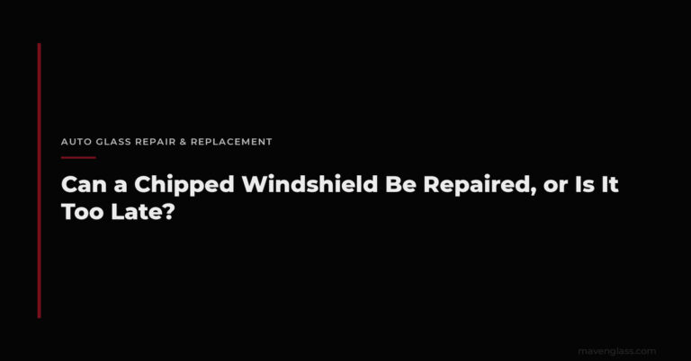 Can a Chipped Windshield Be Repaired?