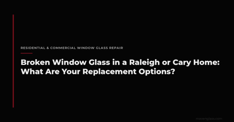 Broken Window Glass Replacement Raleigh NC