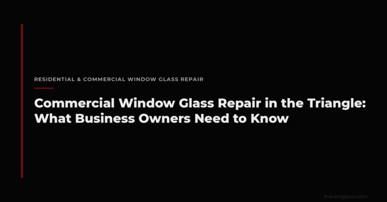 Commercial Window Glass Repair: Triangle NC Guide