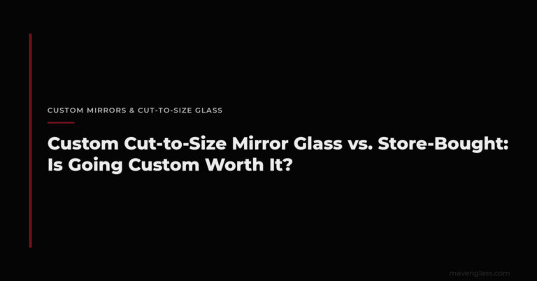 Custom Cut Mirror Glass vs. Store-Bought: Worth It?