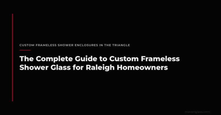 Custom Frameless Shower Glass Raleigh | Maven Glass