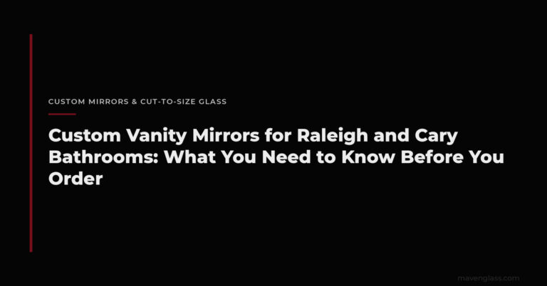 Custom Vanity Mirrors Raleigh: What to Know Before You Order