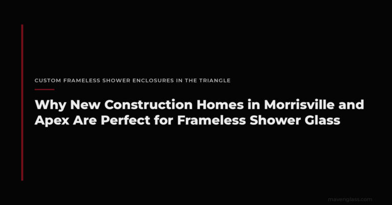 Frameless Shower Enclosures: New Construction Morrisville