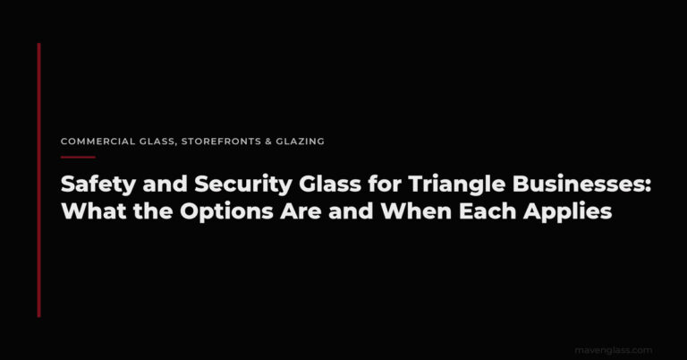 Safety & Security Glass for Triangle NC Businesses